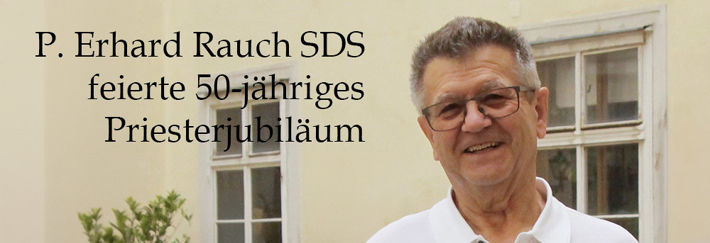 P. Erhard Rauch SDS feierte 50-jähriges Priesterjubiläum
